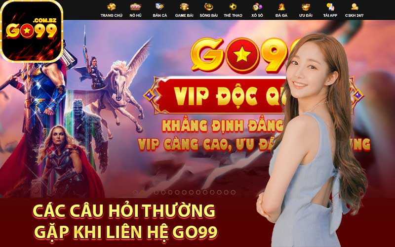Các câu hỏi thường gặp khi liên hệ Go99