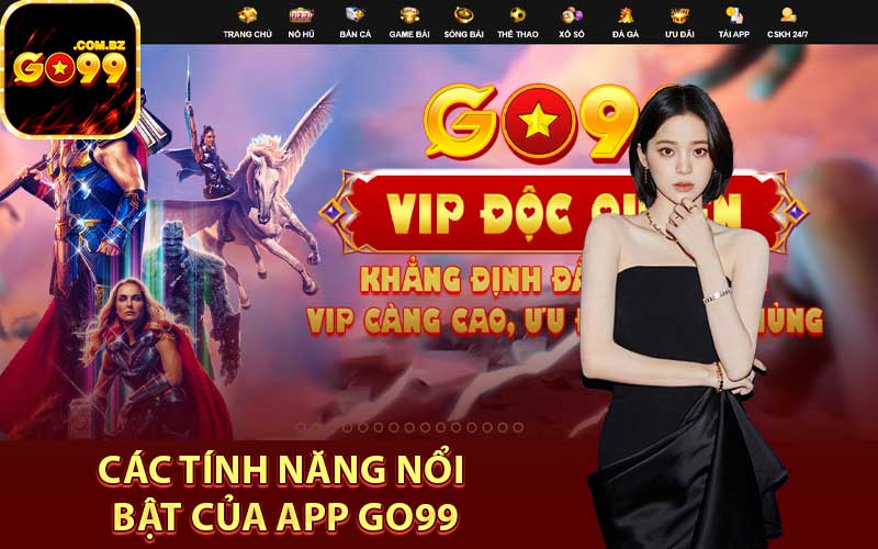 Các tính năng nổi bật của app Go99