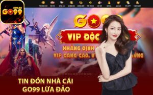 Tin đồn nhà cái Go99 lừa đảo